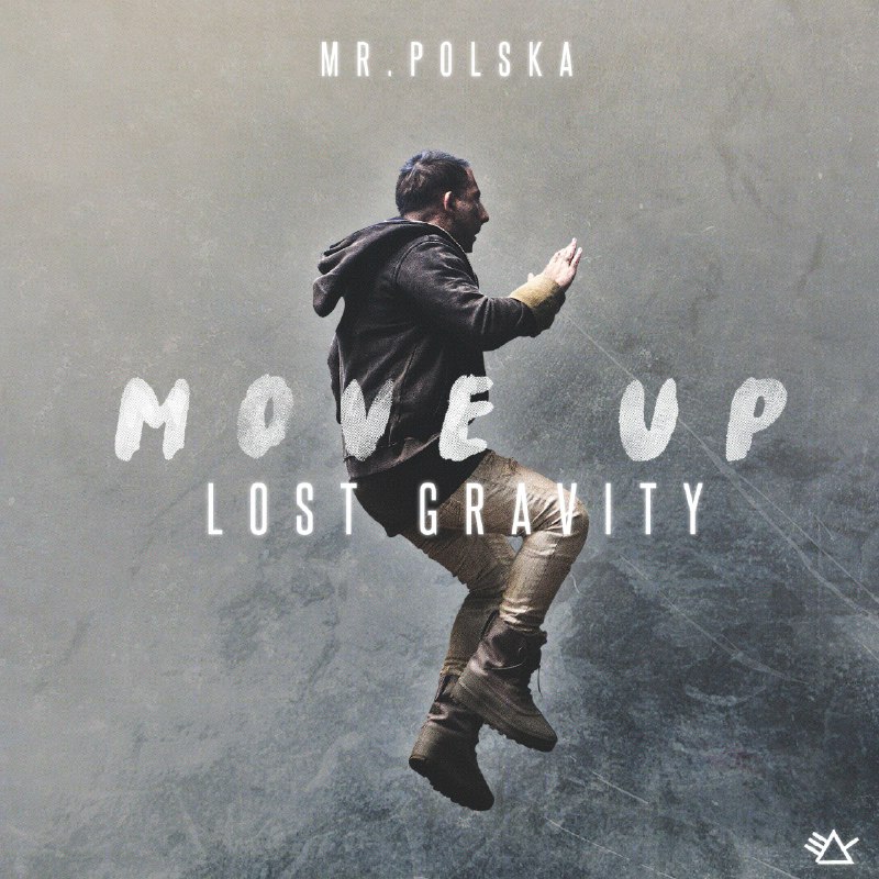 Move Up (Lost Gravity) - Mr. Polska#喜欢的音乐歌手：Mr. Polska专辑：Move Up (Lost Gravity)发行日期：3/11/2016via 黑蜘蛛呀喜欢的音乐 (author: Mr. Polska)
